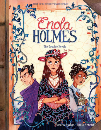 Enola Holmes: The Graphic Novels: The Case of the Black Barouche, The Case of the Elegant Escapade, and The Case of the Mark of the Mongoose: Volume 3 Serena Blasco 9798881608521