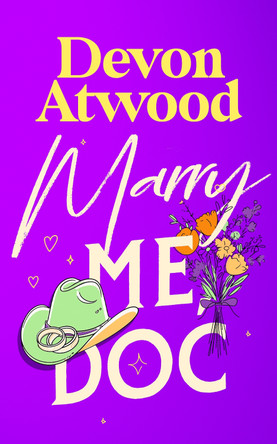 Marry Me, Doc: A marriage of convenience, enemies-to-lovers, spicy rom-com Devon Atwood 9781036713317
