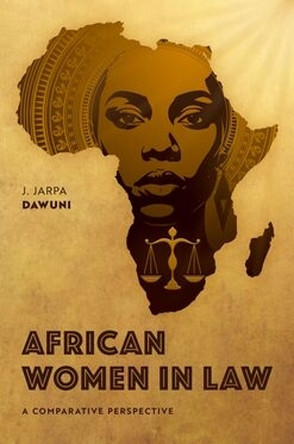 African Women in Law: A Comparative Perspective Professor J. Jarpa Dawuni 9780197795064