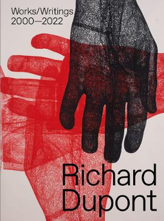 Richard Dupont: Works/Writings 2000-2022 by Richard DuPont