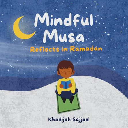 Mindful Musa: Reflects in Ramadan by Khadijah Sajjad 9781807382650