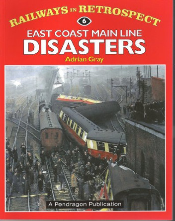 East Coast Main Line Disasters by Adrian Gray 9781899816194
