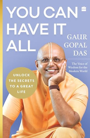 You Can Have It All: Unlock the secrets to a great life by Gaur Gopal Das 9789369891320