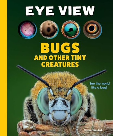Eye View - Bugs by Weldon Owen 9798886742534