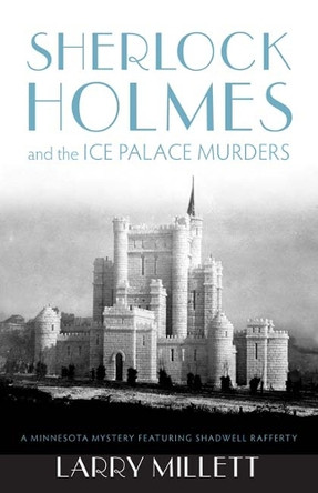 Sherlock Holmes and the Ice Palace Murders by Larry Millett 9780816674824