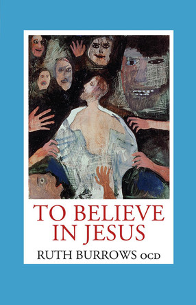 To Believe in Jesus by Ruth Burrows 9780809157815