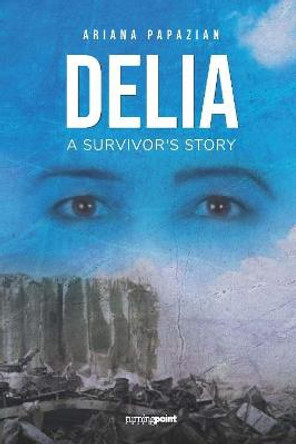 Delia: A Survivor's Story by Ariana Papazian