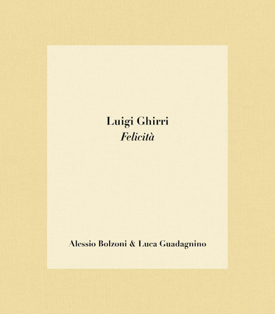 Luigi Ghirri Felicita by Alessio Bolzoni 9781917651387