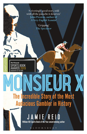Monsieur X: The incredible story of the most audacious gambler in history by Jamie Reid 9781472942302