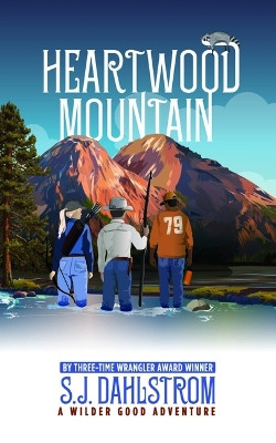 Heartwood Mountain: The Adventures of Wilder Good #8 by S J Dahlstrom 9781589881839