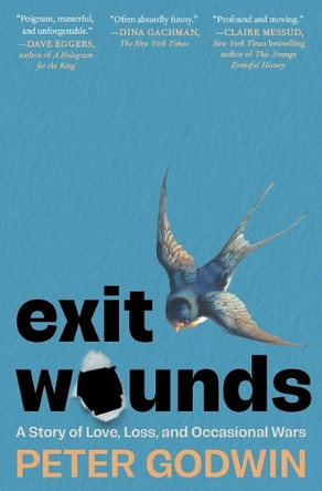 Exit Wounds: A Story of Love, Loss, and Occasional Wars by Peter Godwin 9781668074541