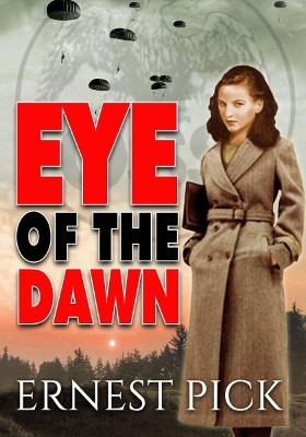 Eye of the Dawn by Ernest Pick 9781999662394