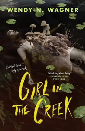 Girl in the Creek Wendy N. Wagner 9781250908667