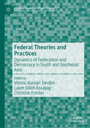 Federal Theories and Practices: Dynamics of Federalism and Democracy in South and Southeast Asia Vishnu Kumari Tandon 9783032199584