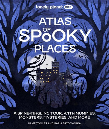 Lonely Planet Kids Atlas of Spooky Places Lonely Planet Kids 9781837588138