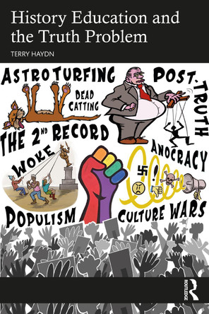 History Education and the Truth Problem Terry Haydn 9780367553128