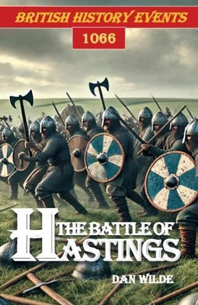 The Battle of Hastings Dan Wilde 9781842347867