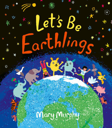 Let's Be Earthlings Mary Murphy 9781917865159