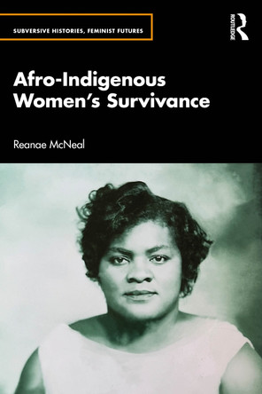 Afro-Indigenous Women’s Survivance Reanae McNeal 9781032050287
