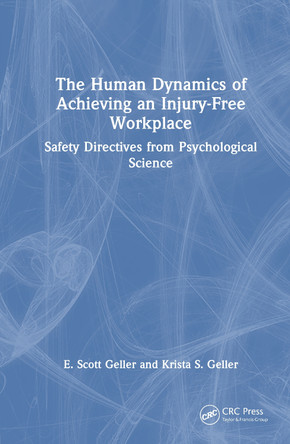 The Human Dynamics of Achieving an Injury-Free Workplace: Safety Directives from Psychological Science E. Scott Geller 9781041283171
