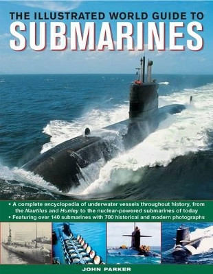 Illustrated World Guide to Submarines by John Parker 9781780192130