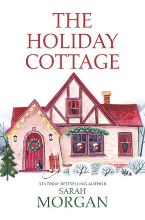 The Holiday Cottage by Sarah Morgan 9781420517743