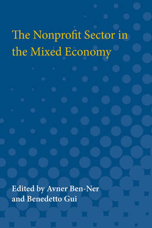 The Nonprofit Sector in the Mixed Economy by Avner Ben-Ner 9780472750245