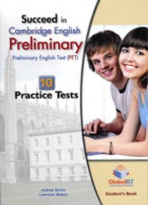 Succeed in Cambridge English Preliminary ( PET ) - Student'sBook with 10 Practice Tests by Andrew Betsis 9781904663232