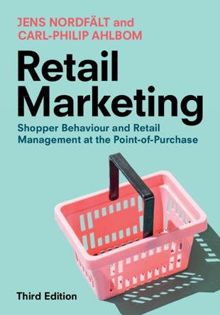Retail Marketing: Shopper Behaviour and Retail Management at the Point-of-Purchase by Jens Nordfält 9781009440691