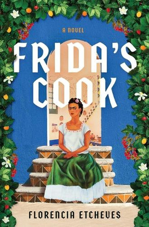 Frida's Cook by Florencia Etcheves 9781668076156