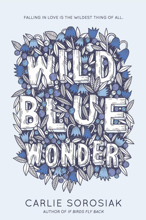 Wild Blue Wonder by Carlie Sorosiak 9780062564009