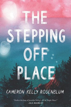 The Stepping Off Place by Cameron Kelly Rosenblum 9780062932082