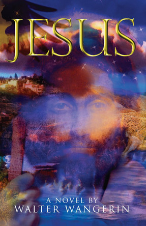 Jesus: A Novel by Walter Wangerin 9780745952031