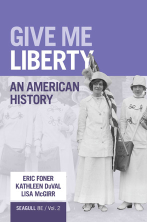 Give Me Liberty!: An American History by Eric Foner 9781324104162