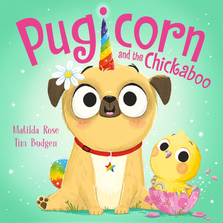 The Magic Pet Shop: Pugicorn and the Chickaboo by Matilda Rose 9781444978315