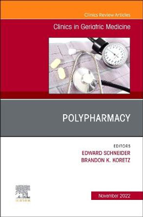 Polypharmacy, an Issue of Clinics in Geriatric Medicine: Volume 38-4 by Edward Schneider