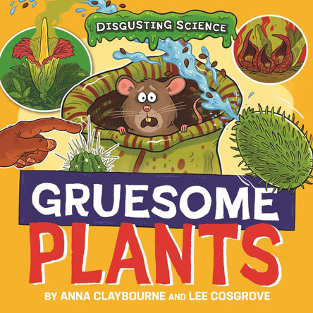 Disgusting Science: Gruesome Plants by Anna Claybourne 9781526327666
