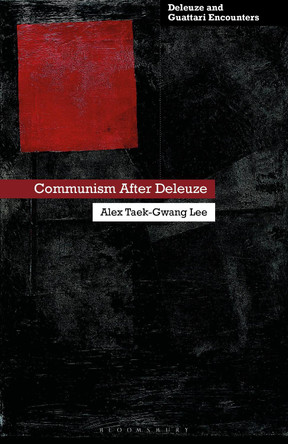 Communism After Deleuze Alex Taek-Gwang Lee 9781350474079