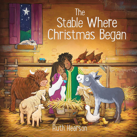 The Stable where Christmas Began Ruth Hearson 9781915748188