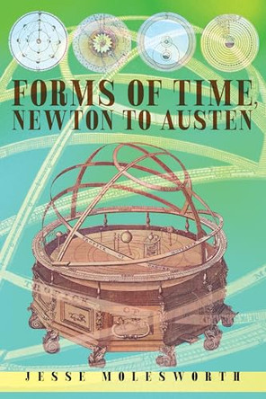 Forms of Time, Newton to Austen by Jesse Molesworth 9781503646377