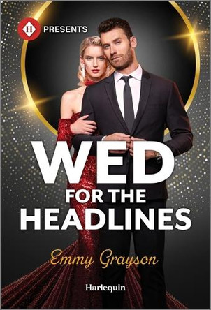 Wed for the Headlines by Emmy Grayson 9781335213648