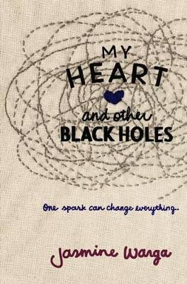 My Heart and Other Black Holes by Jasmine Warga 9780062324672