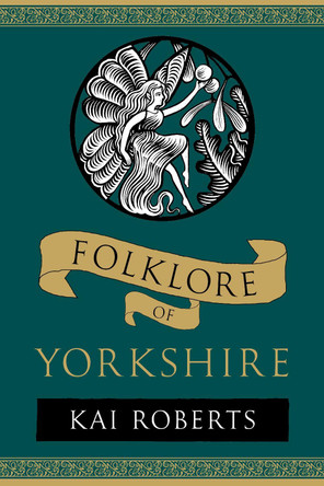 Folklore of Yorkshire by Kai Roberts 9781803997773