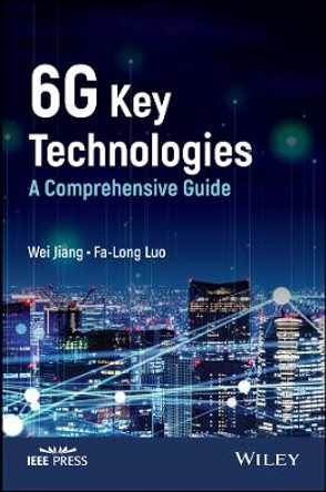 6g Key Technologies: A Comprehensive Guide by Wei Jiang