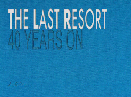 The Last Resort: Forty Years On by Martin Parr 9781916915213
