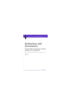 Institutions and Investments: Foreign Direct Investment in China During an Era of Reforms by Jun Fu 9780472111787