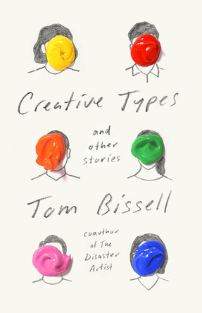 Creative Types: And Other Stories by Tom Bissell 9781524749156
