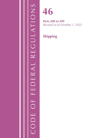 Code of Federal Regulations, Title 46 Shipping 200-499, Revised as of October 1, 2022 by Office of the Federal Register (U.S.) 9781636713274