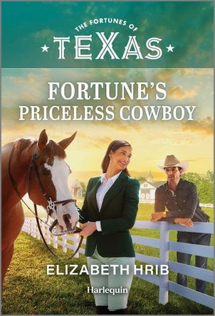 Fortune's Priceless Cowboy by Elizabeth Hrib 9781335143327