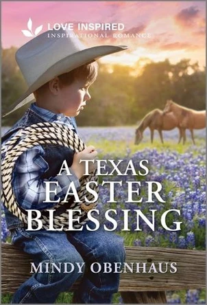 A Texas Easter Blessing: An Uplifting Inspirational Romance by Mindy Obenhaus 9781335621474
